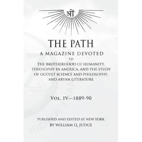 The Path: Volume 4: A Magazine Dedicated to the Brotherhood of Humanity, Theosophy in America, and the Study of Occult Science a