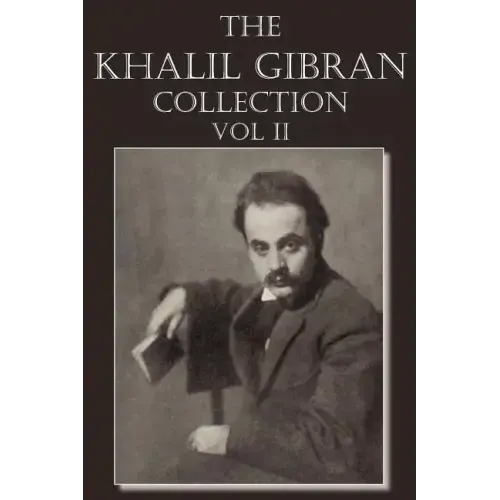 The Khalil Gibran Collection Volume II