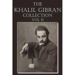 The Khalil Gibran Collection Volume II