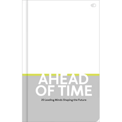 Ahead of Time: 20 Leading Minds Shaping the Future