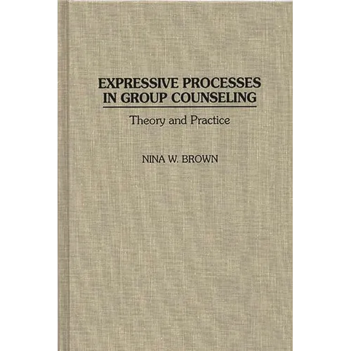 Expressive Processes in Group Counseling: Theory and Practice