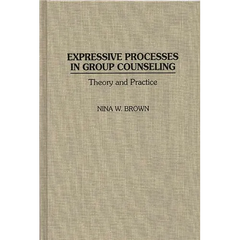 Expressive Processes in Group Counseling: Theory and Practice
