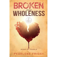Broken into Wholeness: Book of Pearls