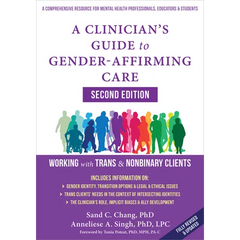 A Clinician's Guide to Gender-Affirming Care: Working with Trans and Nonbinary Clients
