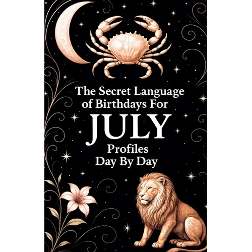 The Secret Language of Birthdays July Profiles Day By Day