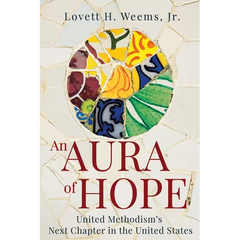 An Aura of Hope: United Methodism's Next Chapter in the United States