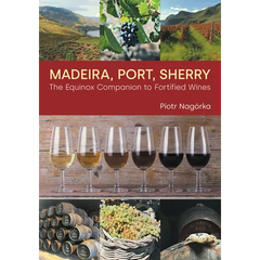 Madeira, Port, Sherry: The Equinox Companion to Fortified Wines