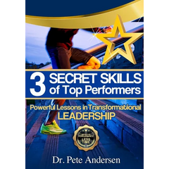 The 3 Secret Skills of Top Performers: Powerful Lessons in Transformational Leadership