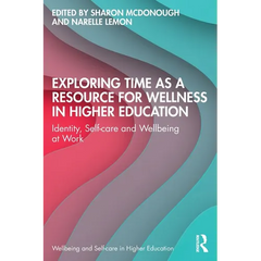 Exploring Time as a Resource for Wellness in Higher Education: Identity, Self-care and Wellbeing at Work