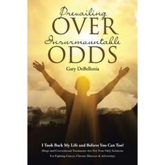 Prevailing Over Insurmountable Odds: Life-Threatening Cancer Can Be Defeated