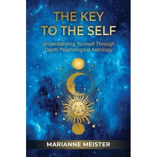 The Key to the Self: Understanding Yourself Through Depth Psychological Astrology