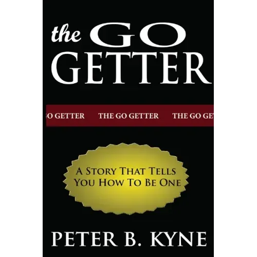 The Go-Getter: A Story That Tells You How To Be One