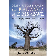 Death Rituals Among the Karanga of Zimbabwe: Praxis, Significance, and Changes