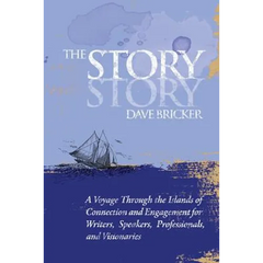 The Story Story: A Voyage Through the Islands of Connection and Engagement for Writers, Speakers, Professionals, and Visionaries
