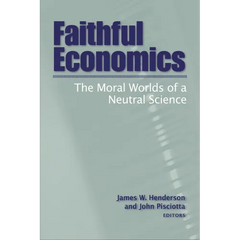 Faithful Economics: The Moral Worlds of a Neutral Science