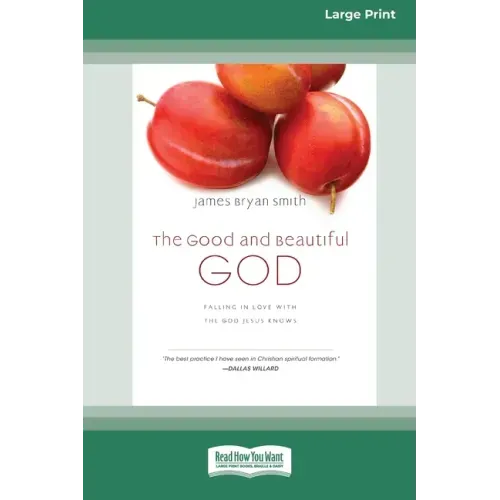 The Good and Beautiful God: Falling in Love with the God Jesus Knows (Apprentice (IVP Books) (16pt Large Print Edition)
