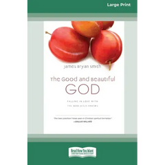 The Good and Beautiful God: Falling in Love with the God Jesus Knows (Apprentice (IVP Books) (16pt Large Print Edition)
