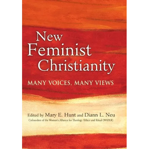 New Feminist Christianity: Many Voices, Many Views