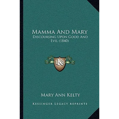 Mamma And Mary: Discoursing Upon Good And Evil (1840)