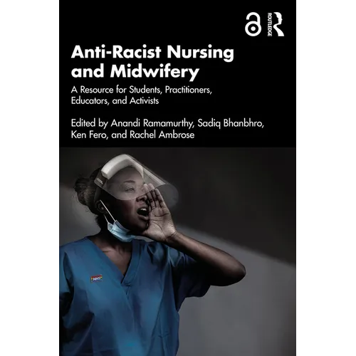 Anti-Racist Nursing and Midwifery: A Resource for Students, Practitioners, Educators, and Activists