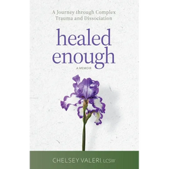 Healed Enough: A Journey through Complex Trauma and Dissociation