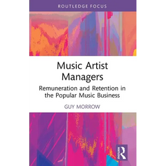 Music Artist Managers: Remuneration and Retention in the Popular Music Business