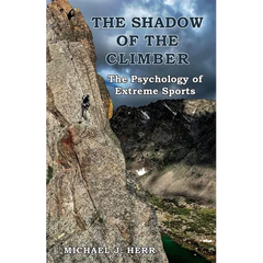 The Shadow of the Climber: The Psychology of Extreme Sports