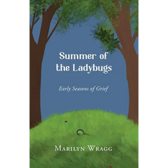 Summer of the Ladybugs: Early Seasons of Grief