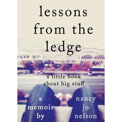 Lessons from the Ledge: A Little Book About Big Stuff