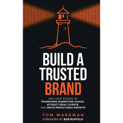 Build a Trusted Brand: The 9-Step System to Transform Marketing Chaos, Attract Ideal Clients, and Drive Predictable Growth