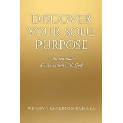 Discover Your Soul Purpose: An Intimate Conversation with God