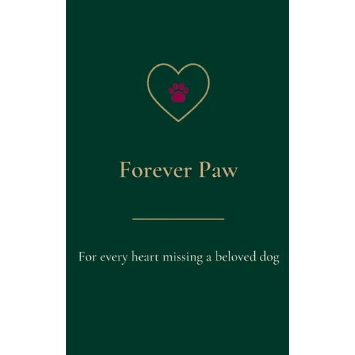 Forever Paw: For every heart missing a beloved dog