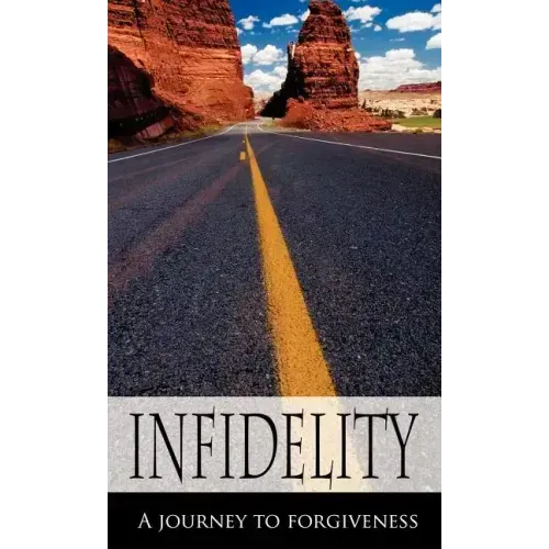 Infidelity A Journey to Forgiveness