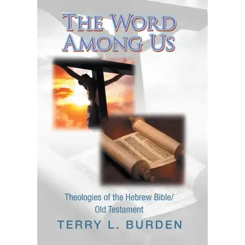 The Word Among Us: Theologies of the Hebrew Bible/Old Testament
