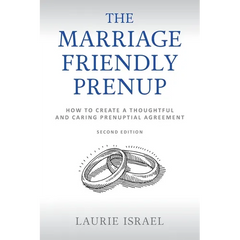 The Marriage-Friendly Prenup: Second Edition: How to Create a Thoughtful and Caring Prenuptial Agreement