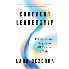 Coherent Leadership: Prosperity and Purpose in All Aspects of Life