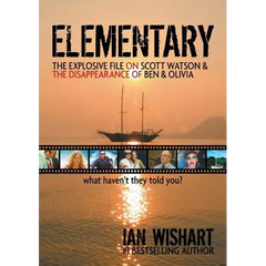 Elementary: The Explosive File On Scott Watson And The Disappearance Of Ben & Olivia - What Haven't They Told You?