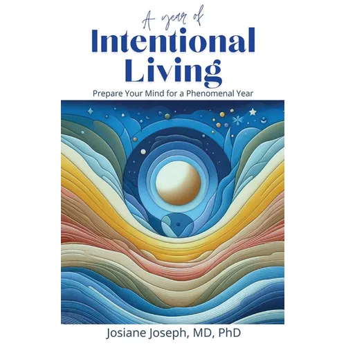 A Year of Intentional Living: Prepare Your Mind for a Phenomenal Year
