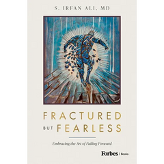 Fractured But Fearless: Embracing the Art of Failing Forward