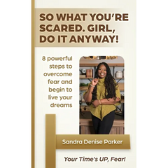 So What You're Scared. Girl, Do it Anyway!