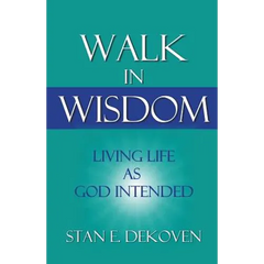 Walk in Wisdom: Living Life as God Intended