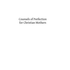Counsels of Perfection for Christian Mothers