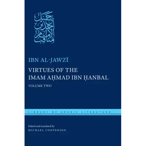 Virtues of the Imam Ahmad Ibn Ḥanbal: Volume Two