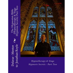 The Hypnotists Bible (Hypnotherapy & Stage Hypnosis Secrets) Part Two