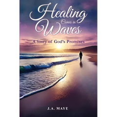 Healing Comes in Waves: A Story of God's Promises