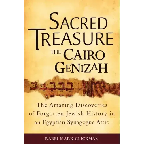 Sacred Treasure-The Cairo Genizah: The Amazing Discoveries of Forgotten Jewish History in an Egyptian Synagogue Attic