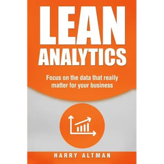 Lean Analytics: Focus on Data That Really Matter for Your Business