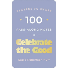 100 Pass-Along Notes to Celebrate the Good: Prayers to Share (Shareable Messages of Encouragement with a Prayer, Scripture, and Inspirational Quote)
