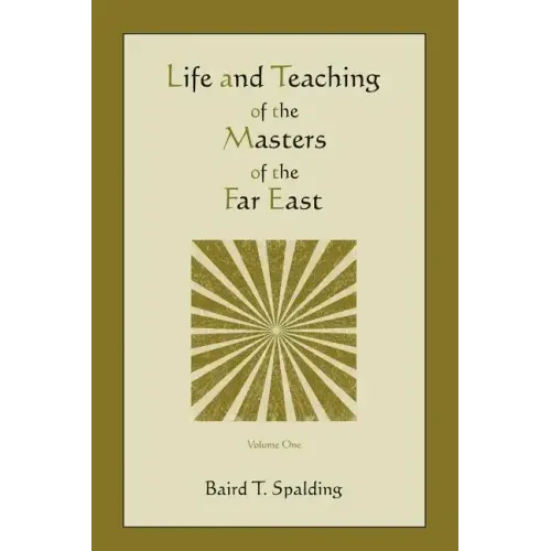 Life and Teaching of the Masters of the Far East (Volume One)