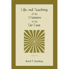 Life and Teaching of the Masters of the Far East (Volume One)